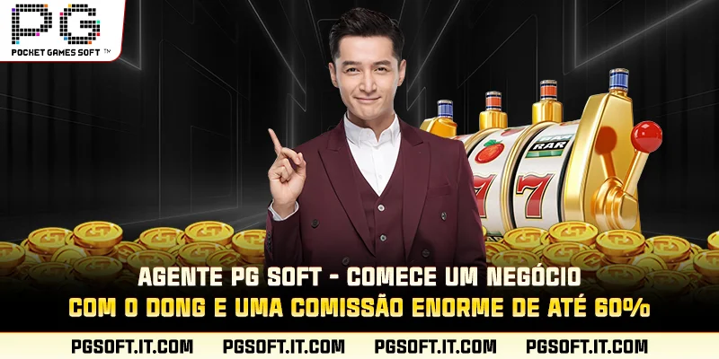 Agente PG SOFT - Comece um negócio com 0 Dong e uma comissão enorme de até 60%