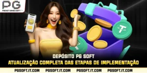 Depósito PG SOFT - Atualização completa das etapas de implementação