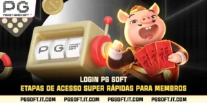 Login PG SOFT - Etapas de acesso super rápidas para membros