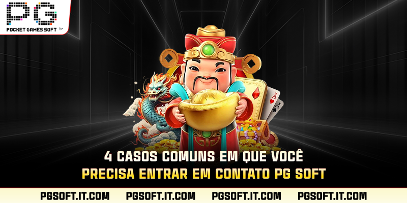 4 casos comuns em que você precisa entrar em Contato PG SOFT