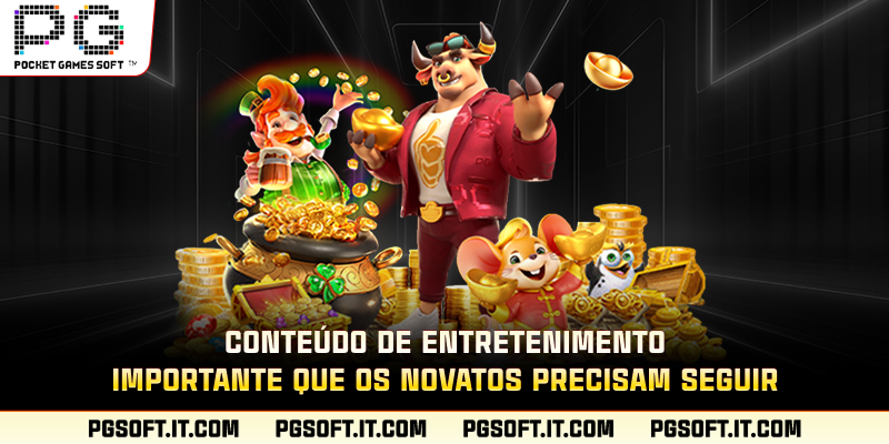Conteúdo de entretenimento importante que os novatos precisam seguir