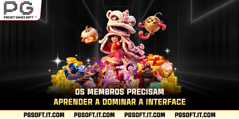 Os membros precisam aprender a dominar a interface.