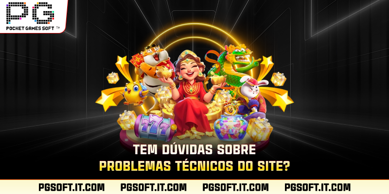 Tem dúvidas sobre problemas técnicos do site?