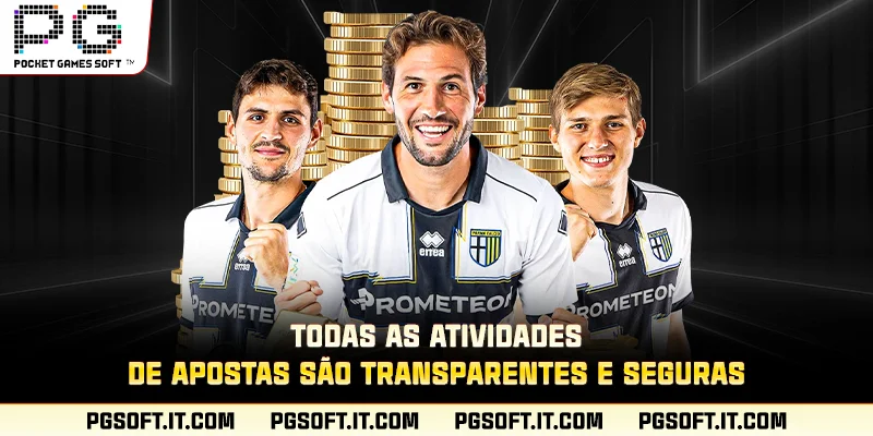 Todas as atividades de apostas são transparentes e seguras