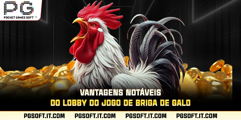 Vantagens notáveis ​​do lobby do jogo de briga de galo