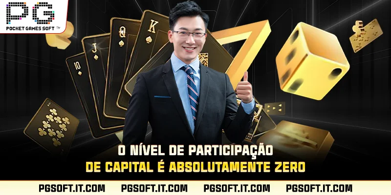 O nível de participação de capital é absolutamente zero.