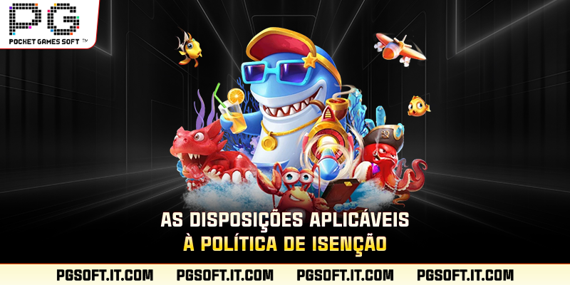 As disposições aplicáveis ​​à política de isenção