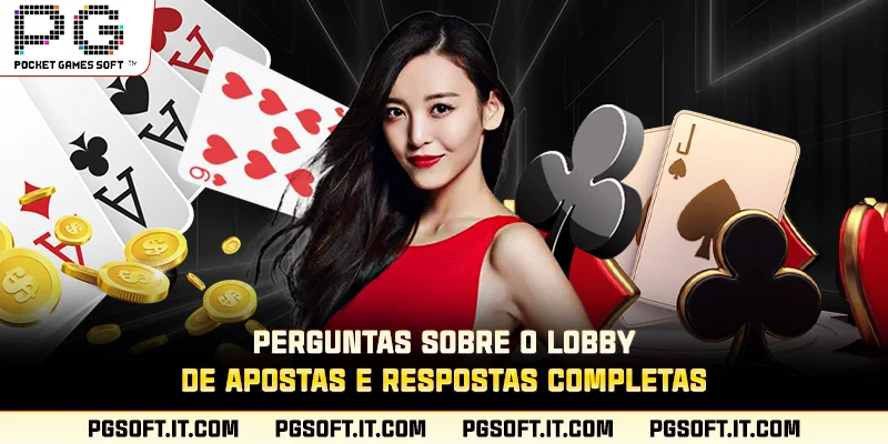 Perguntas sobre o lobby de apostas e respostas completas